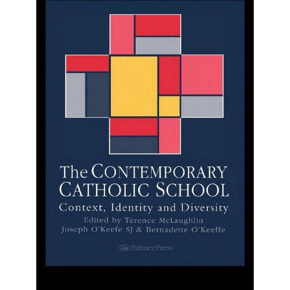 The Contemporary Catholic School: Context, Identity And Diversity, (Paperback)