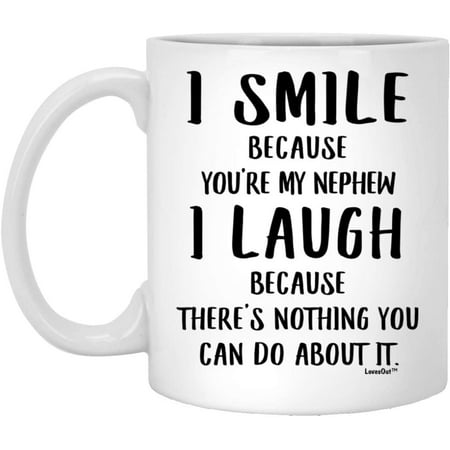

I Smile Because You Are My Nephew Funny Birthday Gifts Christmas 2022 Gifts White Coffee Mug White 11oz