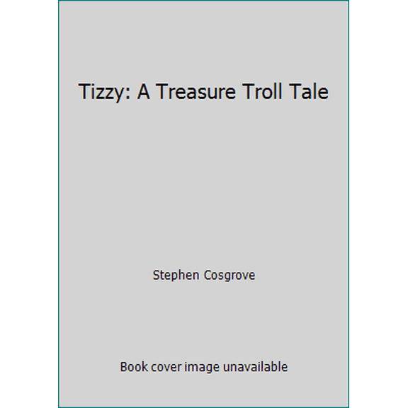 Pre-Owned Tizzy: A Treasure Troll Tale (Paperback) 0307134539 9780307134530
