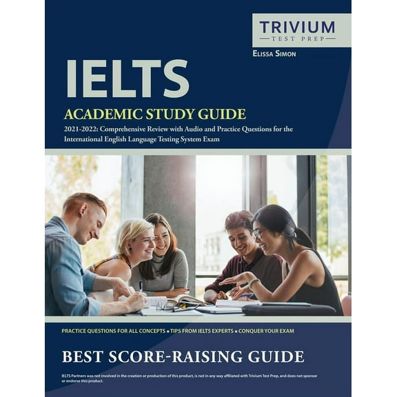 IELTS Academic Study Guide 2021-2022: Comprehensive Review with Audio and Practice Questions for the International Engli, (Paperback)