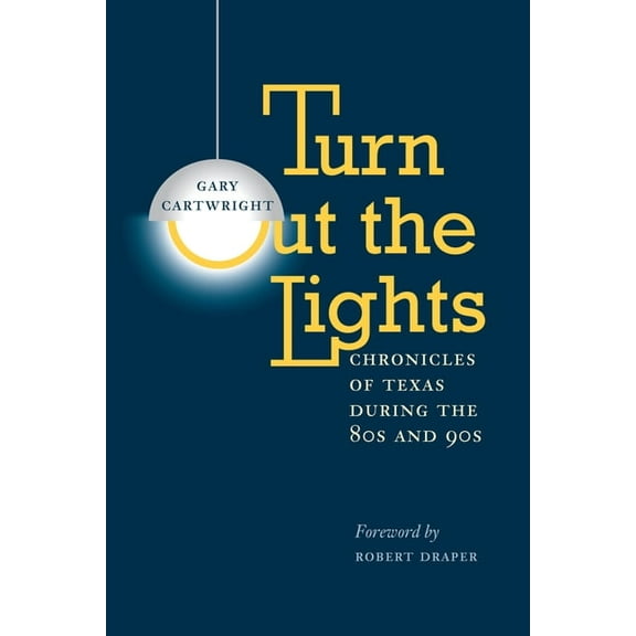 Southwestern Writers Collection Series,  Turn Out the Lights: Chronicles of Texas During the 80s and 90s, (Paperback)
