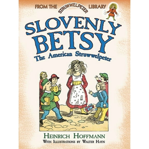 Dover Children's Classics Slovenly Betsy: The American Struwwelpeter, (Paperback)