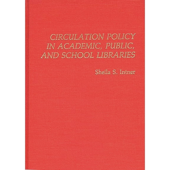 New Directions in Information Management Circulation Policy in Academic, Public, and School Libraries, (Hardcover)