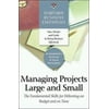 Pre-Owned Managing Projects Large and Small: The Fundamental Skills to Deliver on budget and on Time, Paperback 1591393213 9781591393214 Harvard Business School Press