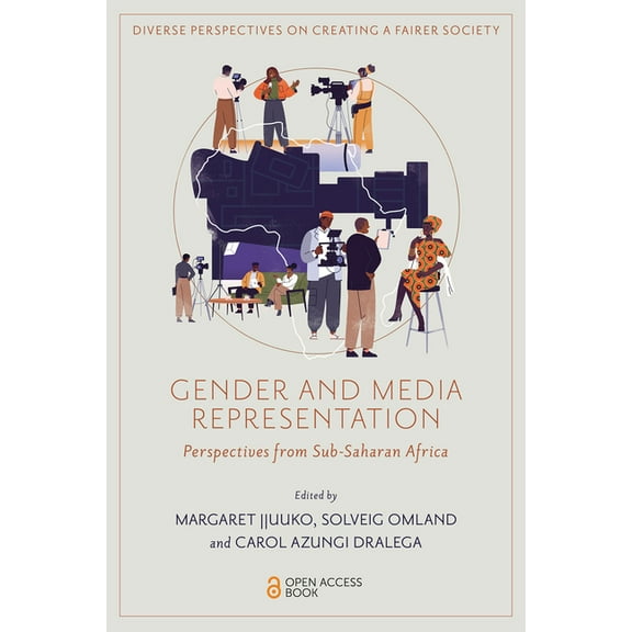 Diverse Perspectives on Creating a Faire Gender and Media Representation: Perspectives from Sub-Saharan Africa, (Paperback)