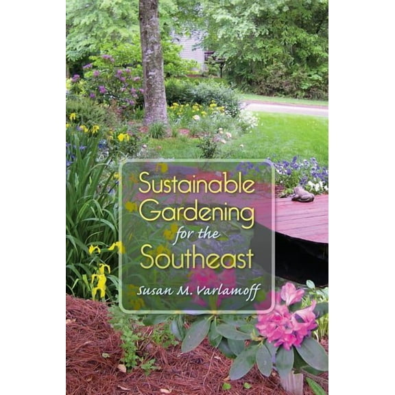 Sustainable Gardening for the Southeast (Paperback)