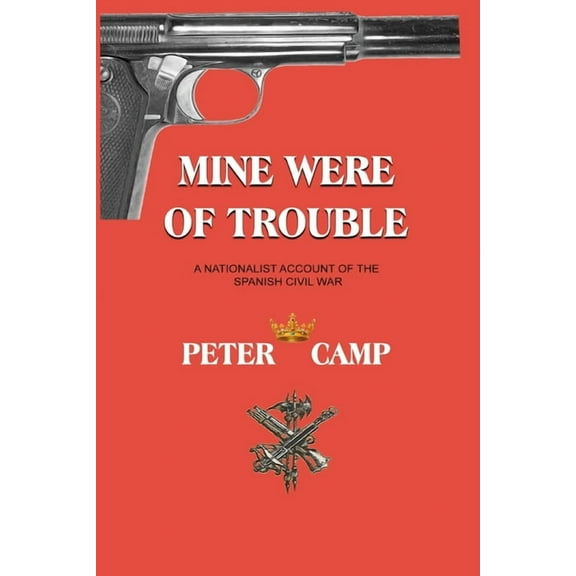 Mine Were of Trouble: A Nationalist Account of the Spanish Civil War, (Paperback)