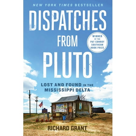 Dispatches from pluto : lost and found in the mississippi delta: