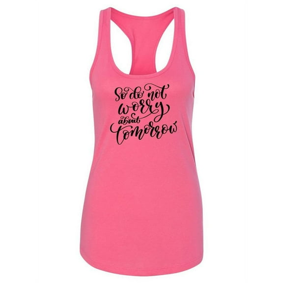 Do Not Worry About Tomorrow Racerback Tank Women -Image by Shutterstock, Female x-Small