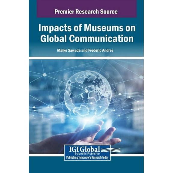 Impacts of Museums on Global Communication, (Hardcover)