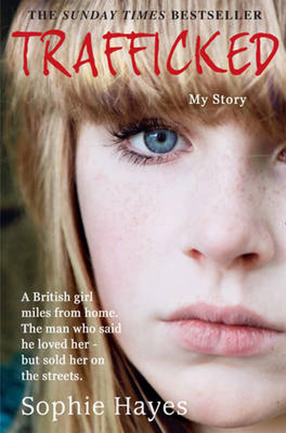 Trafficked The Terrifying True Story Of A British Girl Forced Into The Sex Trade Paperback 