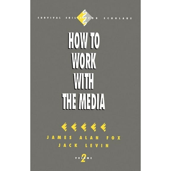 Survival Skills for Scholars How to Work with the Media, Book 2, (Paperback)