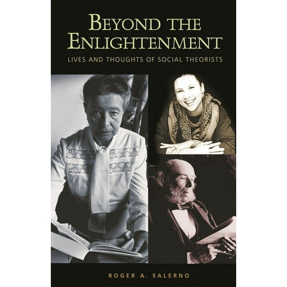 Beyond the Enlightenment: Lives and Thoughts of Social Theorists, (Hardcover)