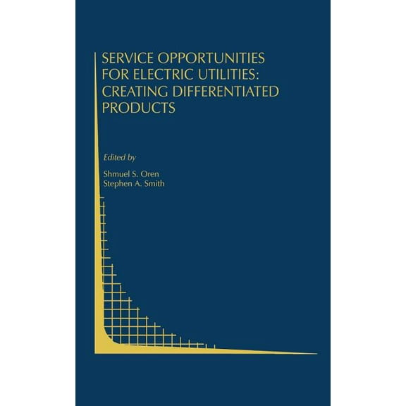 Topics in Regulatory Economics and Polic Service Opportunities for Electric Utilities: Creating Differentiated Products, Book 13, (Hardcover)