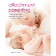 thumbnail image 1 of Pre-Owned Attachment Parenting: Advice, Tips and Solutions for Caring for Your Baby (Paperback) 1782491090 9781782491095, 1 of 1