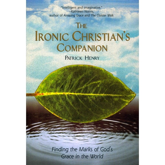 Pre-Owned The Ironic Christian's Companion: Finding the Marks of God's Grace in the World (Paperback) 157322782X 9781573227827