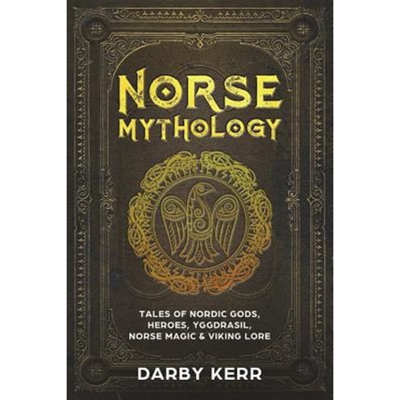 Pre-Owned Norse Mythology: Tales of Nordic Gods, Heroes, Yggdrasil, Norse Magic & Viking Lore. (Paperback)