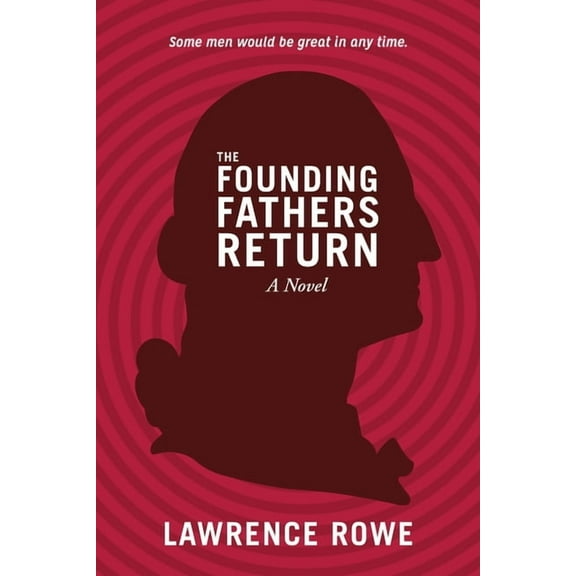 The Founding Fathers Return (Paperback) by Lawrence Rowe