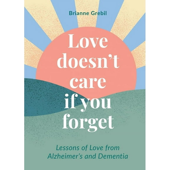Love Doesn't Care If You Forget, (Paperback)