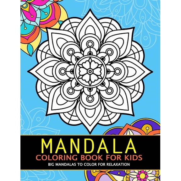 Mandala Coloring Book for Kids: Big Mandalas to Color for Relaxation, (Paperback)