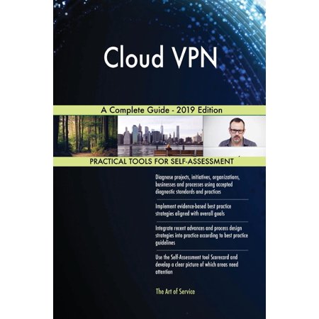 Cloud VPN A Complete Guide - 2019 Edition (Best Gaming Vpn 2019)