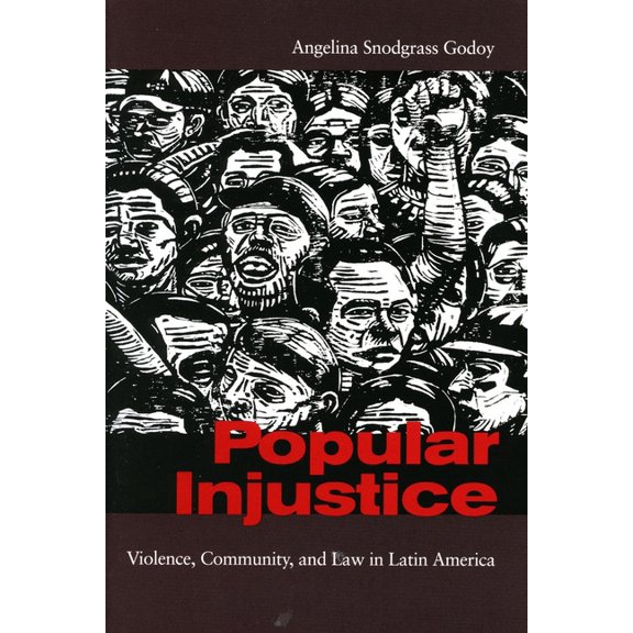Popular Injustice: Violence, Community, and Law in Latin America, (Paperback)