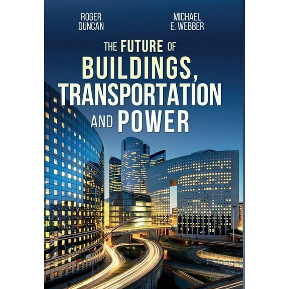 The Future of Buildings, Transportation and Power, (Hardcover)