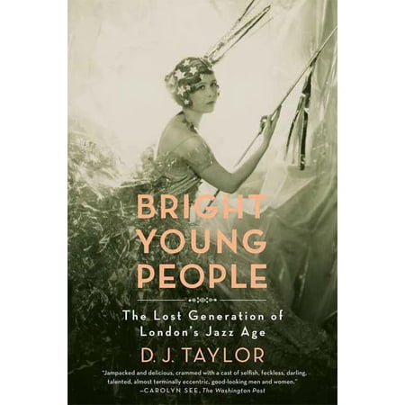 Bright Young People: The Lost Generation of London's Jazz Age, (Paperback)