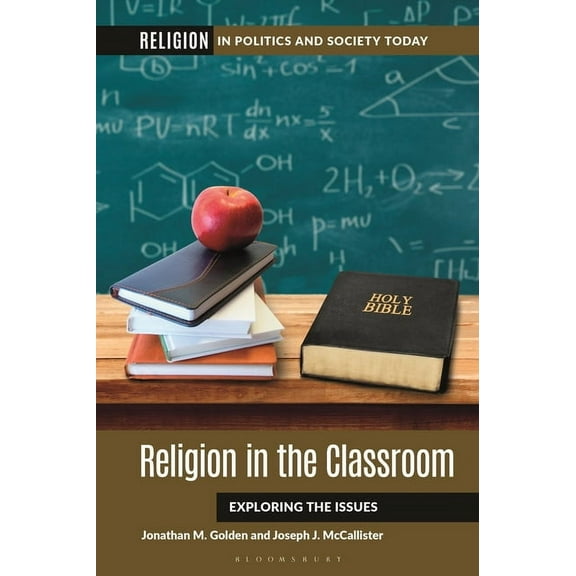 Religion in Politics and Society Today Religion in the Classroom: Exploring the Issues, (Paperback)