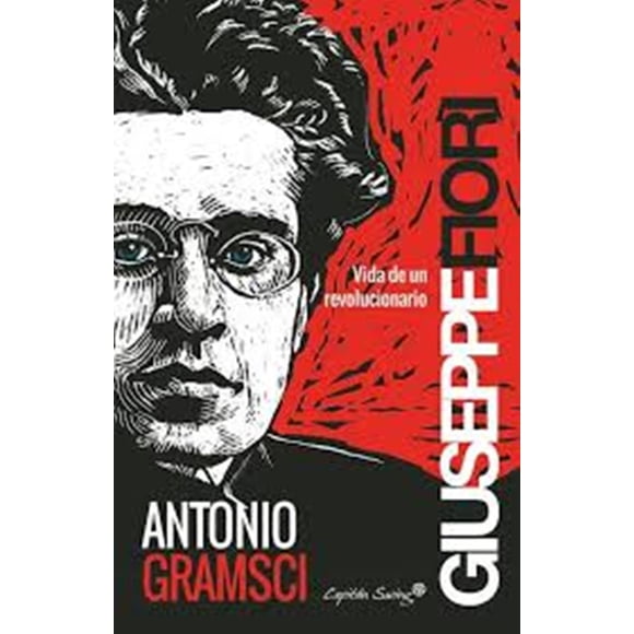 ANTONIO GRAMSCI. VIDA DE UN REVOLUCIONARIO CAPITAN SWING LIBROS GIUSSEPPE FIORI
