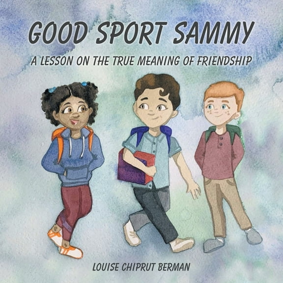 Good Sport Sammy: A Lesson on the True Meaning of Friendship, (Paperback)