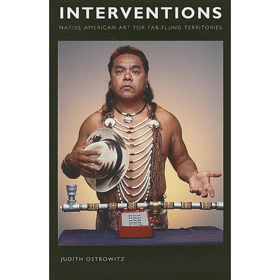 Interventions: Native American Art for Far-Flung Territories, (Hardcover)