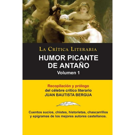 Humor Picante de Antano: Volumen 1, Juan B. Bergua, Coleccion La Critica Literaria Por El Celebre Critico Literario Juan Bautista Bergua, Edici (Paperback)