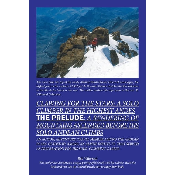 Clawing for the Stars: a Solo Climber in the Highest Andes: The Prelude: a Rendering of Mountains Ascended Before