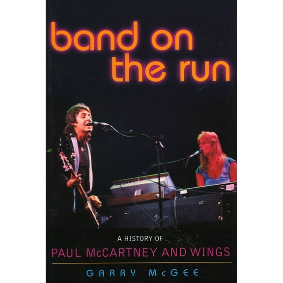 Band on the Run: A History of Paul McCartney and Wings, (Paperback)