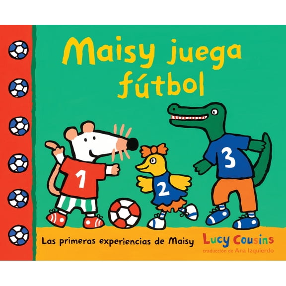 Las Primeras Experiencias de Maisy Maisy Juega Fútbol, (Paperback)