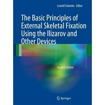 The Basic Principles of External Skeletal Fixation Using the Ilizarov and Other Devices, (Hardcover)