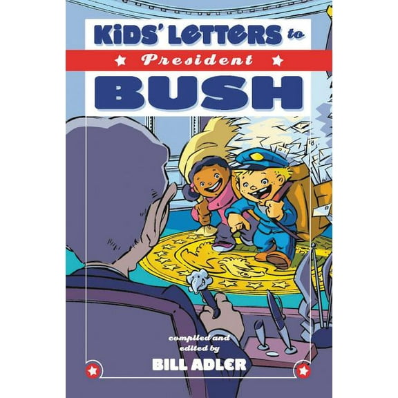 The Kids' Letters to President Bush, (Paperback)