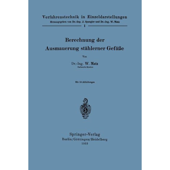 Verfahrenstechnik in Einzeldarstellungen Berechnung Der Ausmauerung Stählerner Gefäße, Book 1, (Paperback)