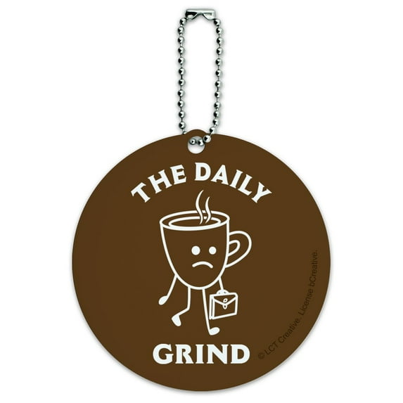 The Daily Grind Coffee Work Funny Humor Round Luggage ID Tag Card Suitcase Carry-On