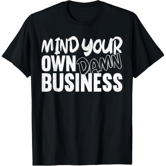 black Shirt Mind Your Own Damn Business Entrepreneur Business Owner T-Shirt