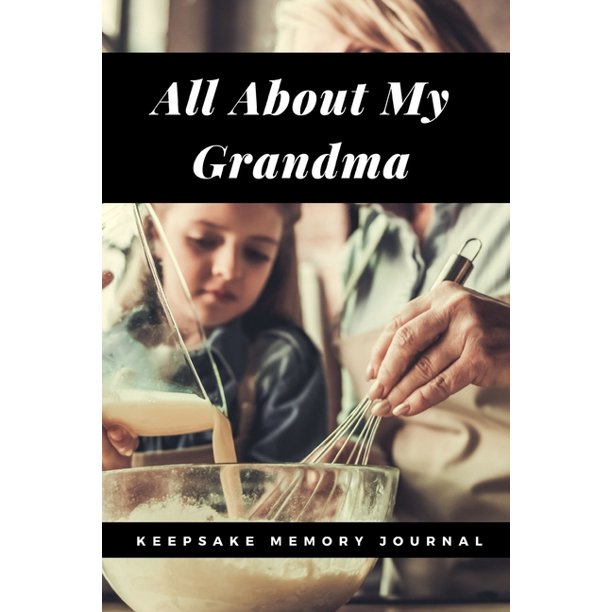 All About My Grandma Keepsake Memory Journal Grandmother Scrapbook Journal, Remembering