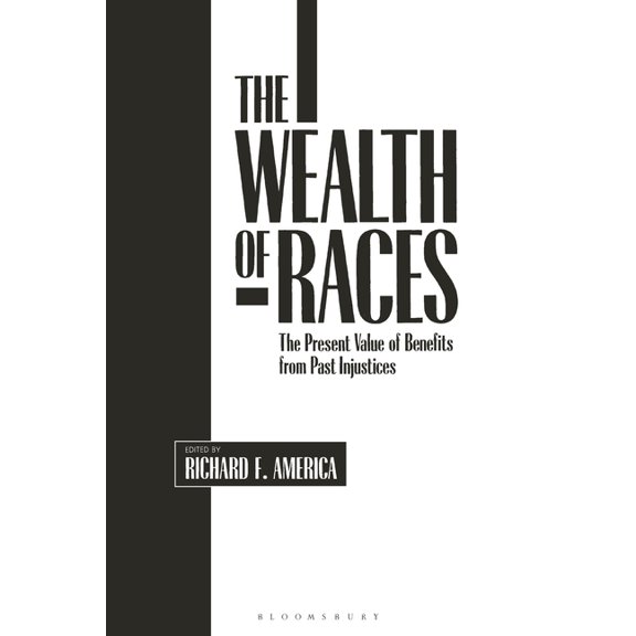 Contributions in Afro-American and Afric The Wealth of Races: The Present Value of Benefits from Past Injustices, (Paperback)