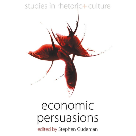 Studies in Rhetoric and Culture Economic Persuasions, Book 3, (Paperback)