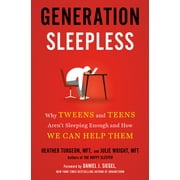 Generation Sleepless : Why Tweens and Teens Aren't Sleeping Enough and How We Can Help Them (Hardcover)