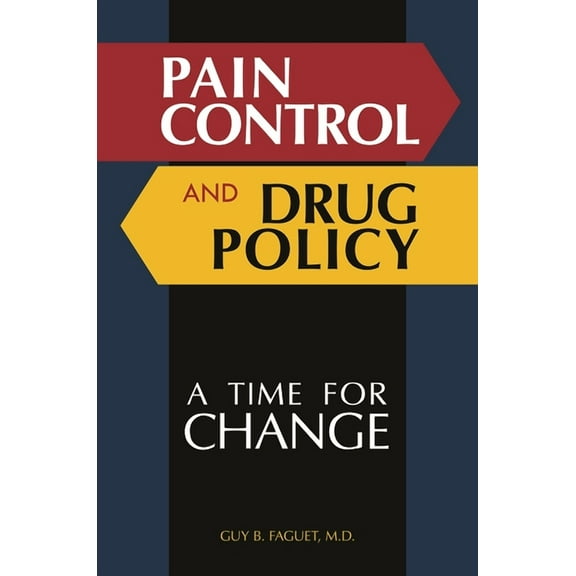 Pain Control and Drug Policy: A Time for Change, (Paperback)
