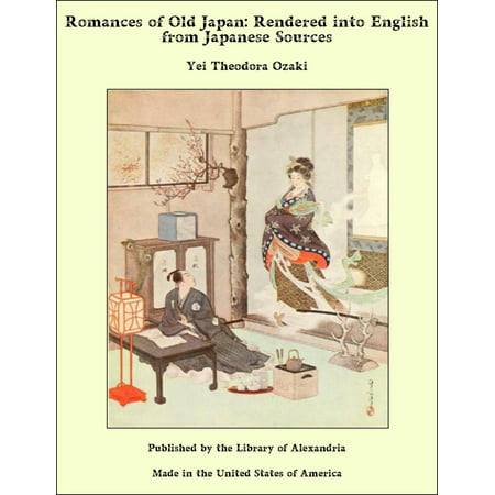Romances of Old Japan: Rendered into English from Japanese Sources - (Best Japanese Novels In English)