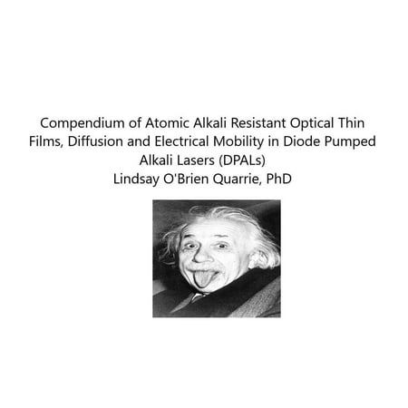 Diode Pump Laser - Compendium of Atomic Alkali Resistant Optical Thin Films, Diffusion and Electrical Mobility in Diode Pumped Alkali Lasers (DPALs) - eBook