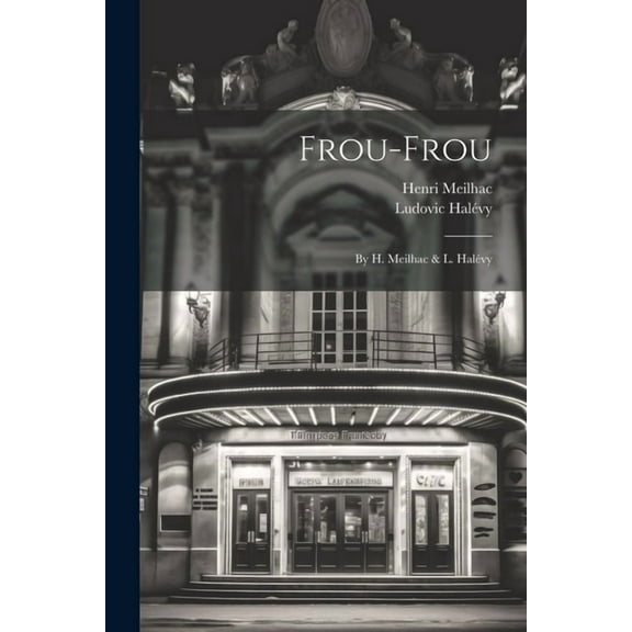 Frou-frou: By H. Meilhac & L. Halévy (Paperback)