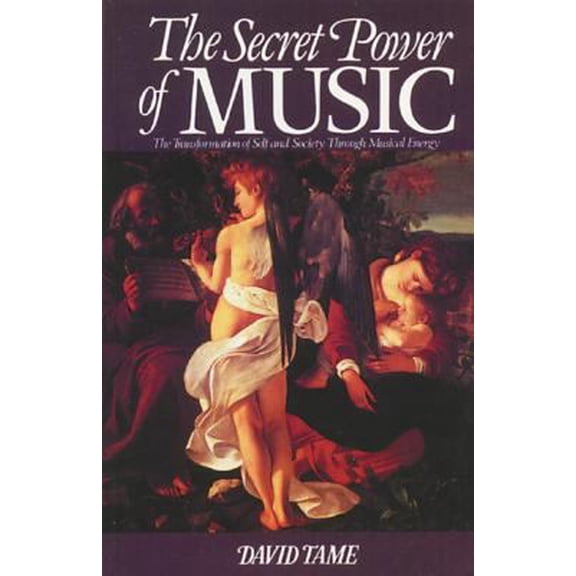Pre-Owned The Secret Power of Music: The Transformation of Self and Society Through Musical Energy (Paperback) 0892810564 9780892810567